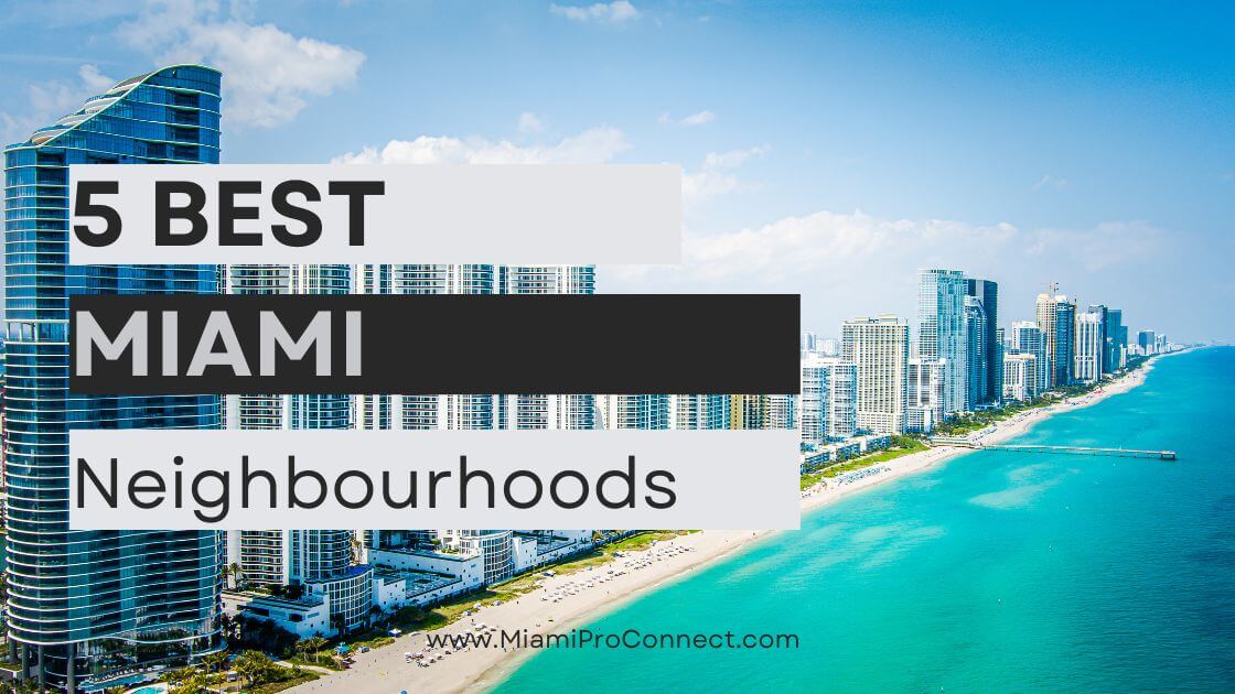 5 Best Miami Neighbourhoods: A Comprehensive Guide to Finding Your Ideal Haven